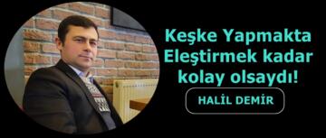 Keşke Yapmakta Eleştirmek kadar kolay olsaydı!