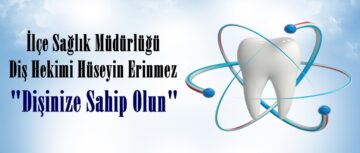 Erinmez; “Dişinize Sahip Olun”