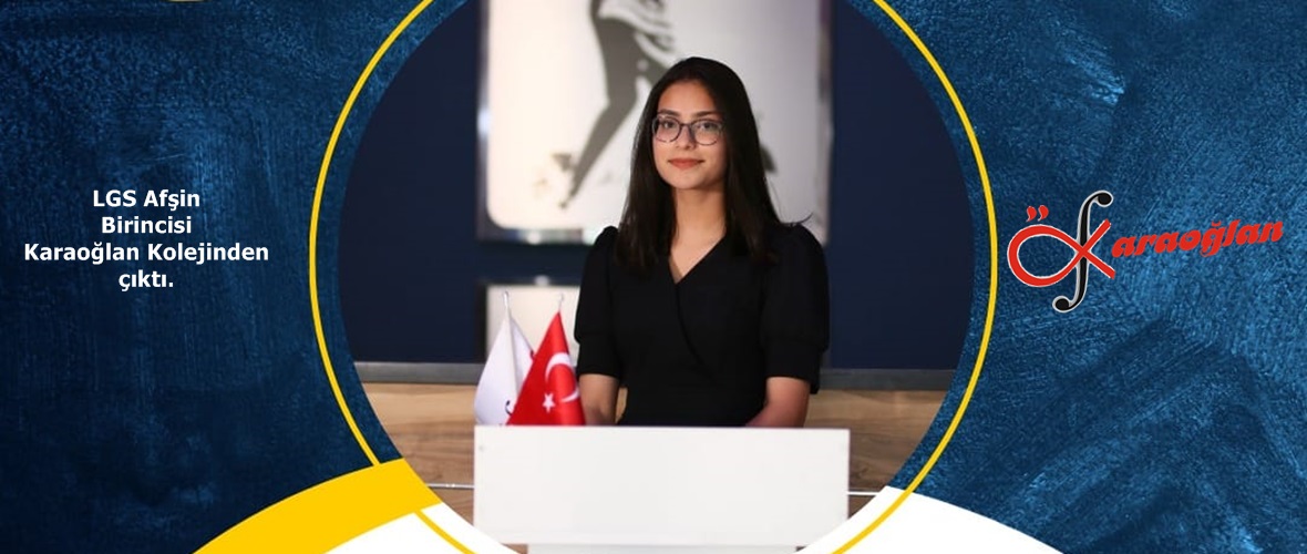 LGS Afşin Birincisi Karaoğlan Kolejinden çıktı.