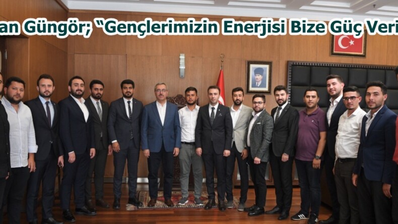 Başkan Güngör; “Gençlerimizin Enerjisi Bize Güç Veriyor”