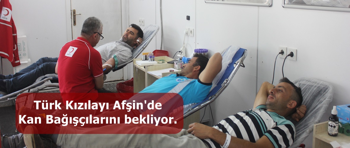 Türk Kızılayı Afşin’de Kan Bağışçılarını bekliyor.