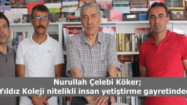 Nurullah Çelebi Köker; “Yıldız Koleji nitelikli insan yetiştirme gayretindedir”