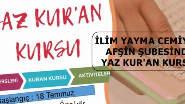 İlim Yayma Cemiyeti Afşin Şubesinde Yaz Kur’an Kursu.