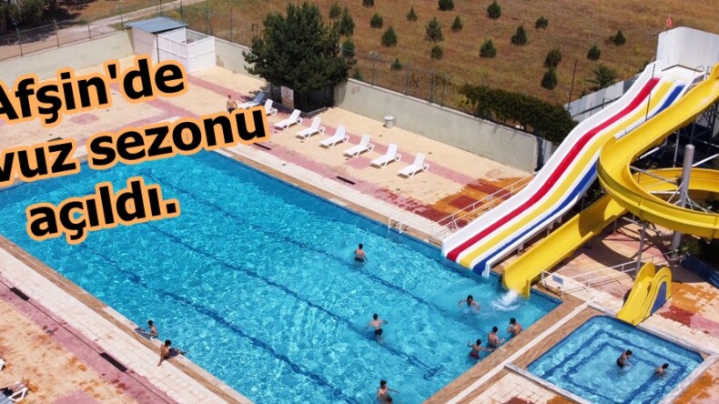 Afşin’de Havuz sezonu açıldı.