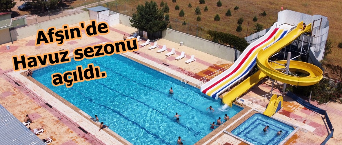 Afşin’de Havuz sezonu açıldı.