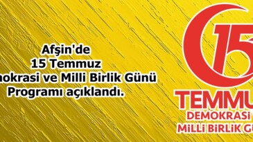 Afşin’de 15 Temmuz Demokrasi ve Milli Birlik Günü Programı açıklandı.