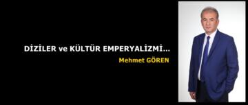 DİZİLER ve KÜLTÜR EMPERYALİZMİ…