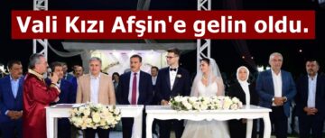 Vali Kızı Afşin’e gelin oldu.