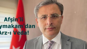 Afşin’li Kaymakam’dan Arz-ı Veda!