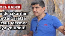 Afşin’de çıkarılan Caretta Caretta ve Efsus Mermer İtalya yolunda!