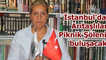 İstanbul’da ki Arıtaşlılar Piknik Şöleninde buluşacak.