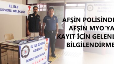 AFŞİN POLİSİNDEN AFŞİN MYO’YA KAYIT İÇİN GELENLERE BİLGİLENDİRME!