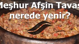 Meşhur Afşin Tavası nerede yenir?