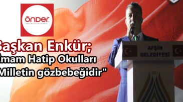 Başkan Enkür; “İmam Hatip Okulları bu Milletin gözbebeğidir”