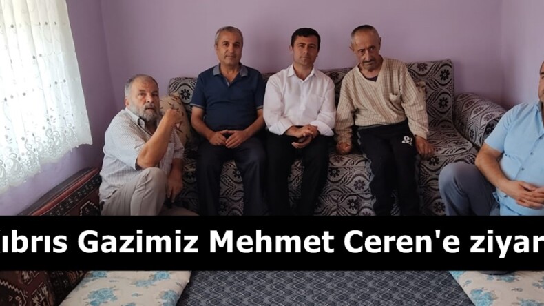 Kıbrıs Gazimiz Mehmet Ceren’e ziyaret.