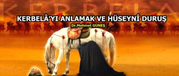 KERBELÂ’YI ANLAMAK VE HÜSEYNÎ DURUŞ