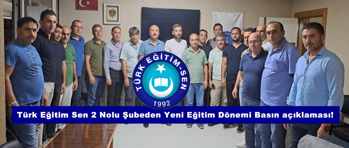 Türk Eğitim Sen 2 Nolu Şubeden Yeni Eğitim Dönemi Basın açıklaması!