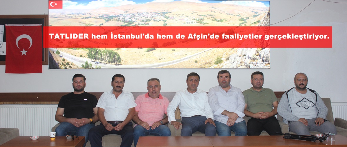 TATLIDER hem İstanbul’da hem de Afşin’de faaliyetler gerçekleştiriyor.