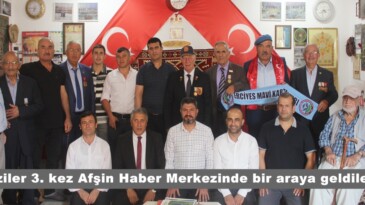 Gaziler 3. kez Afşin Haber Merkezinde bir araya geldiler.