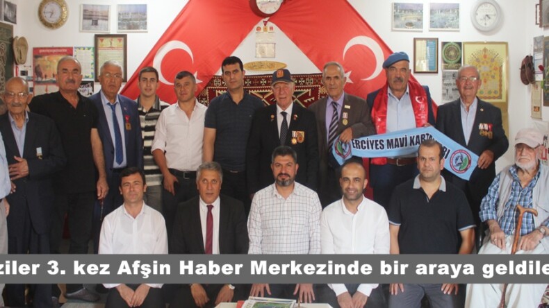 Gaziler 3. kez Afşin Haber Merkezinde bir araya geldiler.