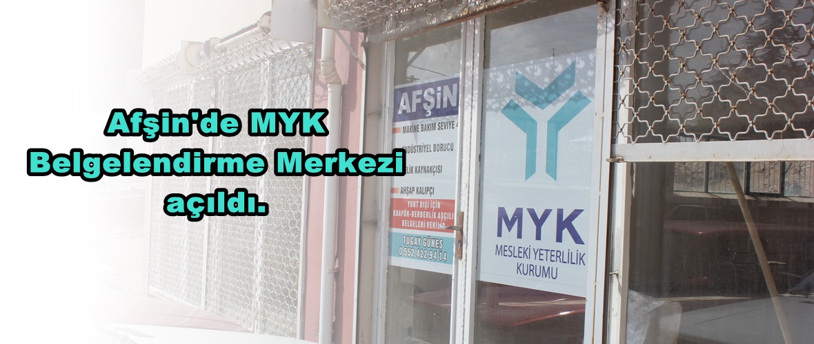 Afşin’de MYK Belgelendirme Merkezi açıldı.