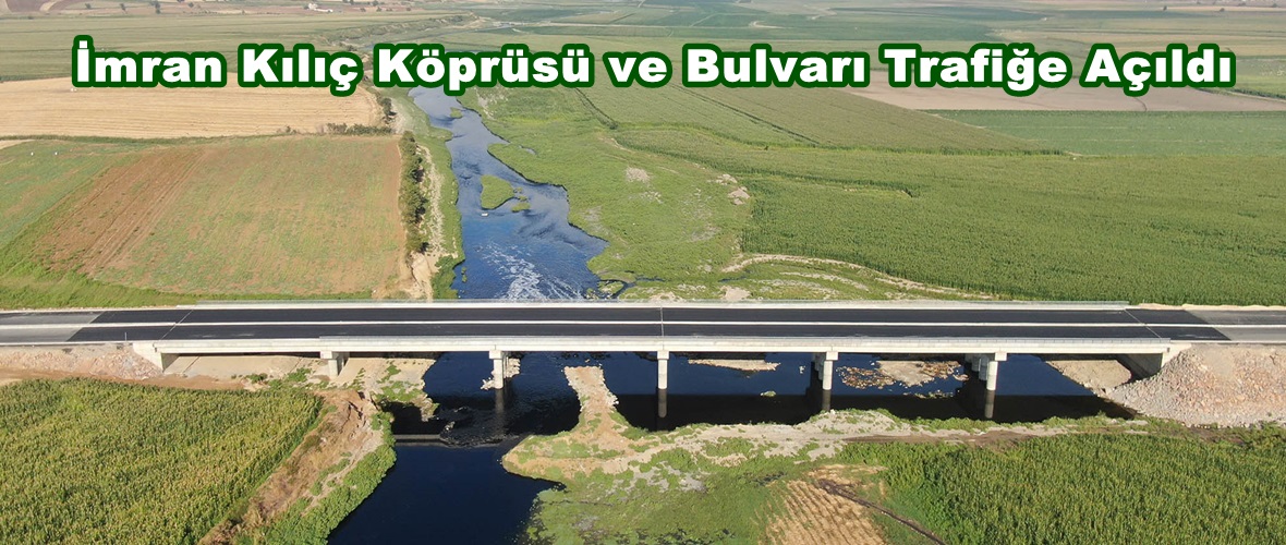 İmran Kılıç Köprüsü ve Bulvarı Trafiğe Açıldı.