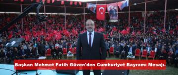 Başkan Mehmet Fatih Güven’den Cumhuriyet Bayramı Mesajı.