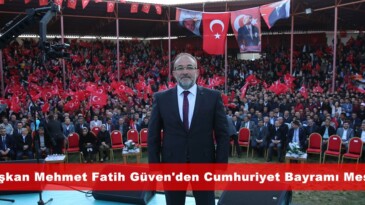 Başkan Mehmet Fatih Güven’den Cumhuriyet Bayramı Mesajı.