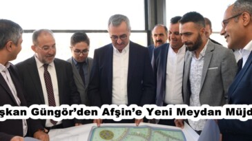 Başkan Güngör’den Afşin’e Yeni Meydan Müjdesi.