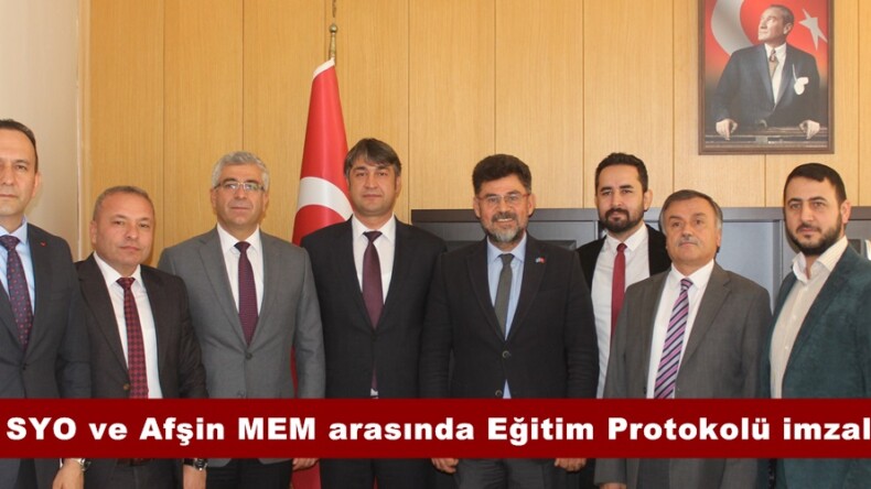 Afşin SYO ve Afşin MEM arasında Eğitim Protokolü imzalandı.