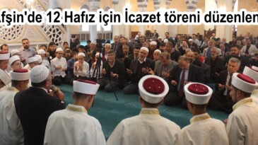 Afşin’de 12 Hafız için İcazet töreni düzenlendi.