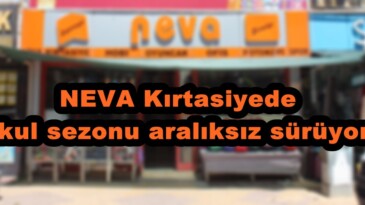 NEVA Kırtasiyede Okul sezonu aralıksız sürüyor.