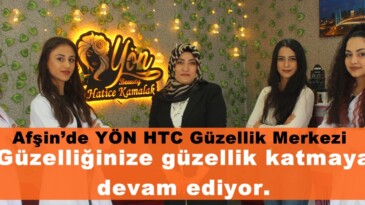 Afşin’de YÖN HTC Güzellik Merkezi güzelliğinize güzellik katmaya devam ediyor.
