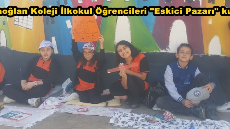 Karaoğlan Koleji İlkokul Öğrencileri “Eskici Pazarı” kurdu.