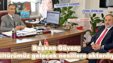 Başkan Güven; “Kültürümüz gelecek nesillere aktarılıyor”