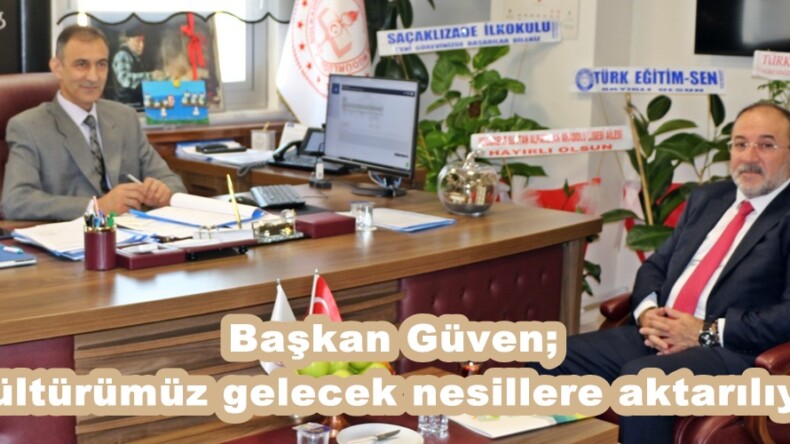 Başkan Güven; “Kültürümüz gelecek nesillere aktarılıyor”