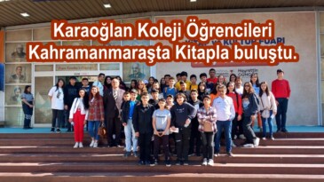 Karaoğlan Koleji Öğrencileri Kahramanmaraşta Kitapla buluştu.