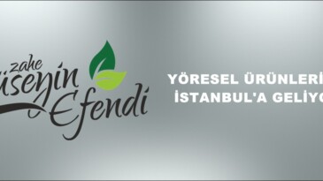 YÖRESEL ÜRÜNLERİMİZ İSTANBUL’A GELİYOR.