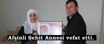 Afşinli Şehit Annesi vefat etti.