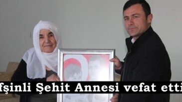 Afşinli Şehit Annesi vefat etti.