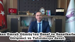 Başkan Emrah Gümüş’ten Esnaf ve Sanatkarlar ile Girişimci ve Yatırımcıya davet.
