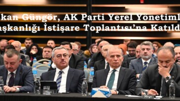 Başkan Güngör, AK Parti Yerel Yönetimler Başkanlığı İstişare Toplantısı’na Katıldı.