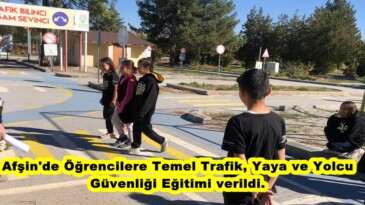 Afşin’de Öğrencilere Temel Trafik, Yaya ve Yolcu Güvenliği Eğitimi verildi.