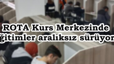 ROTA Kurs Merkezinde eğitimler aralıksız sürüyor.