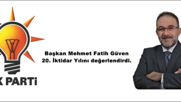 Başkan Mehmet Fatih Güven 20. İktidar Yılını değerlendirdi.