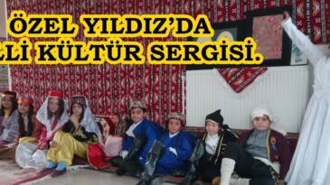 ÖZEL YILDIZ’DA MİLLİ KÜLTÜR SERGİSİ.