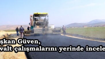 Başkan Güven, Asfalt çalışmalarını yerinde inceledi.