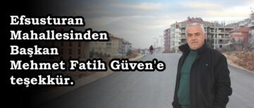 Efsusturan Mahallesinden Başkan Mehmet Fatih Güven’e teşekkür.