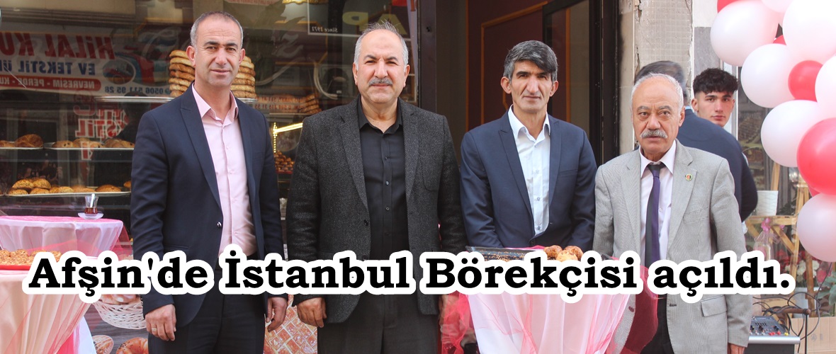 Afşin’de İstanbul Börekçisi açıldı.