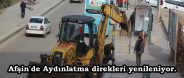 Afşin’de Aydınlatma direkleri yenileniyor.